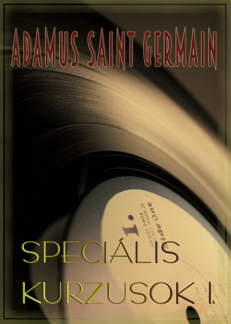Adamus Saint Germain: Speciális kurzusok 1. - Javított kiadás